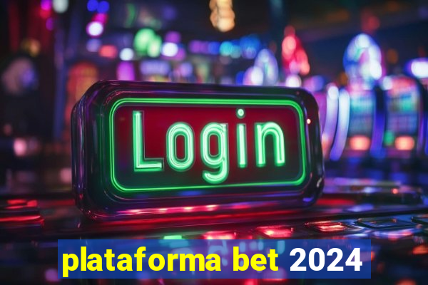 plataforma bet 2024